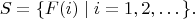 $$S = \{ F(i) \mid i=1,2,\dots \}.$$