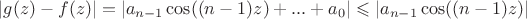 $\left\lvert g(z)-f(z)\right\rvert=\left\lvert a_{n-1}\cos((n-1)z)+...+a_0\right\rvert\leqslant \left\lvert a_{n-1}\cos((n-1)z)\right\rvert$