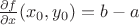 $\frac{\partial f}{\partial x}(x_0,y_0)=b-a$