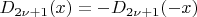 $D_{2\nu+1}(x)=-D_{2\nu+1}(-x)$