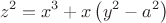 $$\[
z^2  = x^3  + x\left( {y^2  - a^2 } \right)
\]
$