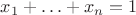 $x_1+\ldots+x_n=1$