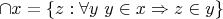 $\cap x  = \{z: \forall y$ $y \in x \Rightarrow z \in y \}$