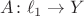 $A\colon \ell_1\to Y$ $A\colon \ell_1\to Y$