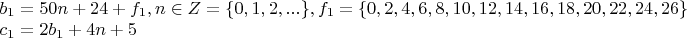 $\begin{array}{l}
 b_1  = 50n + 24 + f_1 , n \in Z = \{ 0,1,2,...\} , f_1  = \{ 0,2,4,6,8,10,12,14,16,18,20,22,24,26\}  \\ 
 c_1  = 2b_1  + 4n + 5 \\ 
 \end{array}$