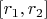 $[r_1, r_2]$