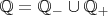 $\mathbb{Q} = \mathbb{Q}_- \cup \mathbb{Q}_+$