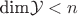 $\text{dim} \mathcal{Y} < n$