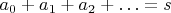 $a_0+a_1+a_2+\ldots = s$