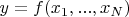 $y=f(x_1,...,x_N)$