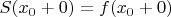 $S(x_0+0)=f(x_0+0)$