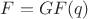 $F=GF(q)$