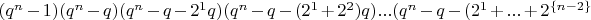 $(q^n-1)(q^n-q)(q^n-q-2^1q)(q^n-q-(2^1+2^2)q)...(q^n-q-(2^1+...+2^\left\lbrace n-2\right\rbrace$