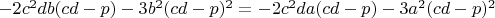 $-2c^2db(cd-p)-3b^2(cd-p)^2=-2c^2da(cd-p)-3a^2(cd-p)^2$