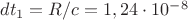 $dt_1=R/c=1,24\cdot 10^{-8}$