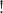 $!$