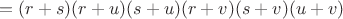 $$
=(r+s) (r+u) (s+u) (r+v) (s+v) (u+v)
$$