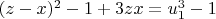 $(z-x)^2 -1 +3zx =u_1^3-1$