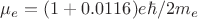 $\mu_e=(1+0.0116)e\hbar/2m_e$