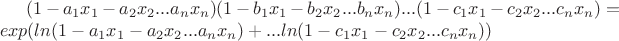 $(1-a_1x_1-a_2x_2...a_nx_n)(1-b_1x_1-b_2x_2...b_nx_n)...(1-c_1x_1-c_2x_2...c_nx_n)=exp(ln(1-a_1x_1-a_2x_2...a_nx_n)+...ln(1-c_1x_1-c_2x_2...c_nx_n))$