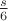 $\frac{s}{6}$