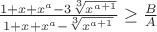 ${\frac{1+x+x^a-3\sqrt[3]{x^{a+1}}}{1+x+x^a-\sqrt[3]{x^{a+1}}}\geq\frac{B} {A}}$