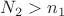 $N_2>n_1$