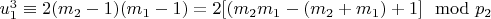 $u_1^3\equiv 2(m_2 - 1) (m_1 - 1) = 2[(m_2m_1 - (m_2 + m_1) + 1]\mod p_ 2 $