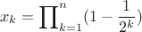 $$ x_{k}=\prod\nolimits_{k=1}^n (1-\frac{1}{2^{k}})$$