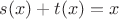 $s(x) + t(x) = x$