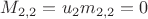 $M_{2,2}=u_2m_{2,2}=0$