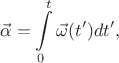 $$\vec{\alpha} = \int\limits_0^t \vec{\omega}(t') dt',$$