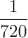 $\dfrac{1}{720}$