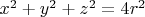 $x^2+y^2+z^2 = 4r^2$