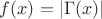 $f(x)=|\Gamma(x)|$