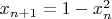 $x_{n+1}=1-x_n^2$