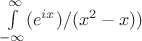 $\int\limits_{-\infty}^{\infty} (e^{ix})/(x^2-x))$