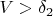 $V>\delta_{2}$