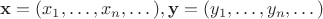 $\mathbf{x}=(x_1,\dots,x_n,\dots), \mathbf{y}=(y_1,\dots,y_n,\dots)$
