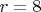 $r = 8$
