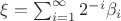 $\xi = \sum_{i=1}^\infty 2^{-i}\beta_i$