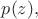 $p(z),$