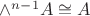 ${\wedge^{n - 1}}A\cong A$ ${\wedge^{n - 1}}A\cong A$