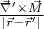 $\frac{\vec{\nabla}' \times \vec{M}}{|\vec{r} - \vec{r}'|}$