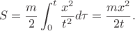 $$S=\frac m2\int_0^t\frac {x^2}{t^2}d\tau=\frac{mx^2}{2t}.$$