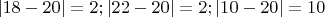 $|18-20| = 2; |22-20| = 2; |10-20| = 10$
