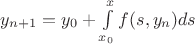 $y_{n+1}=y_0+ \int\limits_{x_0}^{x} f(s,y_n)ds$
