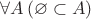 $\forall A\, (\varnothing\subset A)$