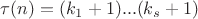 $\tau(n)=(k_1+1)...(k_s+1)$