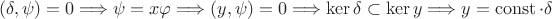 $$(\delta ,\psi)=0\Longrightarrow \psi=x\varphi\Longrightarrow(y,\psi)=0\Longrightarrow \ker\delta\subset\ker y\Longrightarrow y=\operatorname{const}\cdot\delta$$
